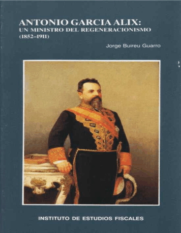Portada del libro: ANTONIO GARCIA ALIX: UN MINISTRO DEL REGENERACIONISMO (1852-1911)