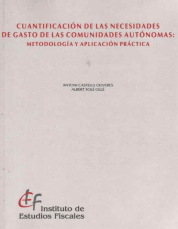 Portada del libro: CUANTIFICACION DE LAS NECESIDADES DE GASTO DE LAS COMUNIDADES AUTONOMAS: METODOLOGIA Y APLICACION PRACTICA