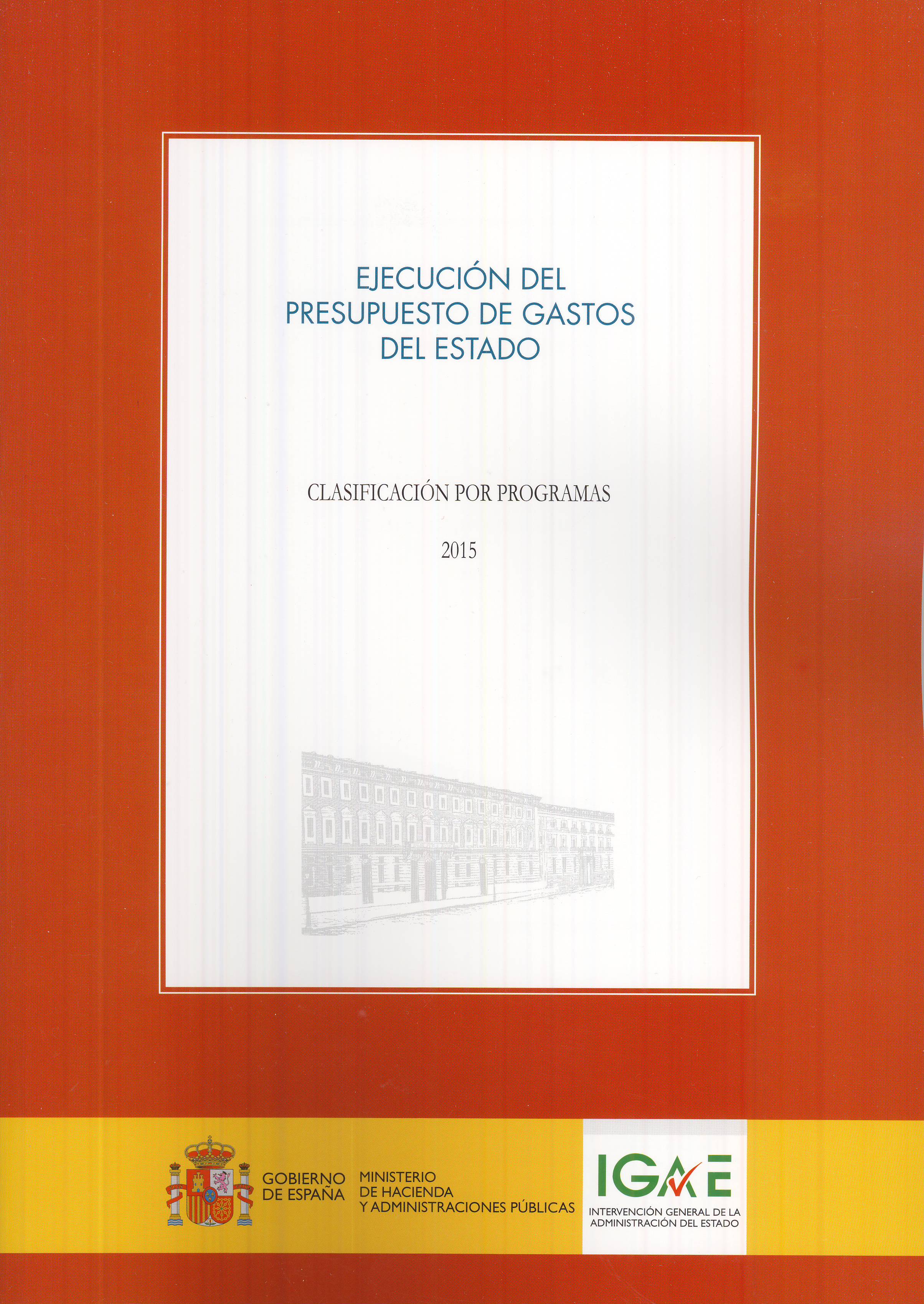 Portada del libro: EJECUCIÓN DEL PRESUPUESTO DE GASTOS DEL ESTADO CLASIFICACIÓN POR PROGRAMAS 2015